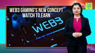 Web3 Gaming's New Concept Watch to Earn | Web3 | 3.0 TV