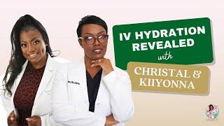 IV Hydration Revealed with Christal & Kiiyonna