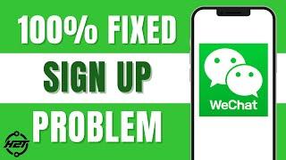 WeChat Sign Up Problem (Easy Fix 2024)