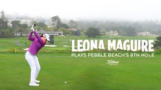 Inside the Ropes at Pebble Beach: Leona Maguire Plays the 8th Hole