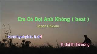 Em Có Đợi Anh Không | Karaoke Beat | Mạnh Hakyno