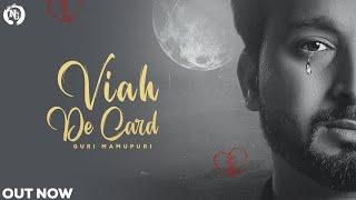 VIAH DE CARD || GURI MAMUPURI || SUNNY SARSINI || OFFICIAL VIDEO|| NG BROTHERS || NEW SONG 2022
