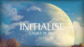 Initialise - Laura Platt