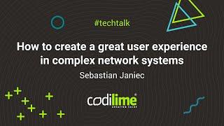 How to create great UX in complex network systems