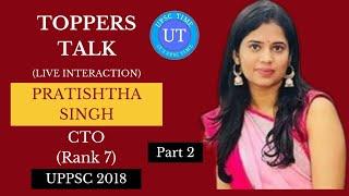 UPPSC Topper Pratishtha Singh (CTO) (Rank 7) Live Interaction l Part 2 l Toppers Talk l UPSC TIME