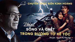 Chuyến Vượt Biên Kinh Hoàng - Phần 1 - Sống và chết trong đường tơ kẽ tóc | Tập 93 |  Miền Ký Ức