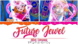 Aikatsu On Parade! Future Jewel - (FULL LYRICS KAN/ROM/ENG) - Sky Dream [Akari × Yume]