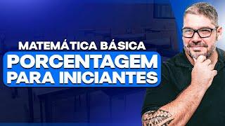 Matemática Básica Para Concursos: Porcentagem Explicada Para Iniciantes Passo a Passo!!