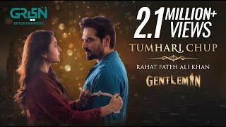 Gentleman OST | Tumhari Chup | Rahat Fateh Ali Khan | Humayun Saeed, Yumna Zaidi | Green TV