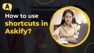 Shortcuts in Askify