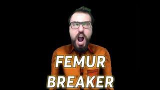 Femur Breaker Be Like Meme