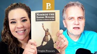 Identifying Nimrod w/ Douglas Petrovich • Full Interview • Nimrod the Empire Builder