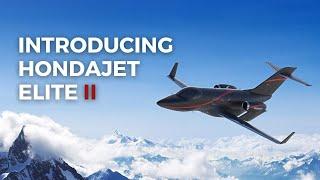 HondaJet Elite II World Premiere | A Category Unto Itself