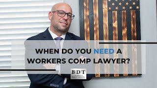 When Do You NEED a Workers Comp Lawyer?