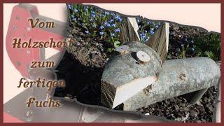 Fuchs aus Holz / selber machen / Gartendeko / Naturmaterialien
