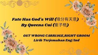 Fate Has God's Will (缘分有天意)  - Queena Cui (崔子格) OST Wrong Carriage,Right Groom - Lirik terjemahan