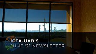 ICTA-UAB'S NEWSLETTER JUNE '21