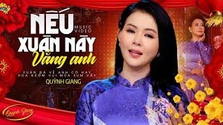 Nếu Xuân Này Vắng Anh - Quỳnh Giang | Tuyệt Phẩm Nhạc Xuân Hải Ngoại Xưa 2024 Hay Nhất