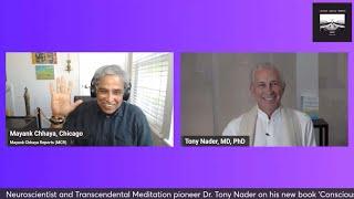 Dr Tony Nader with Mayank Chhaya on Consciousness Is All There Is