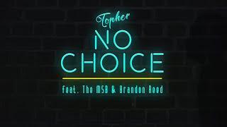 Topher - No Choice (feat. The MSB & Brandon Reed)[Lyric Video]