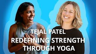 Redefining Strength through Yoga with Tejal Patel