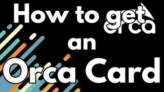 How to get an Orca Card in Seattle WA USA