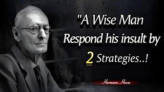 A Wise Man Respond His Insult by 2 Strategies || Hermann Hesse Quotes: Timeless Wisdom for the Soul.