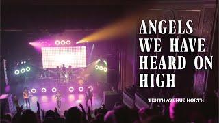 Angels We Have Heard On High | Official Live Music Video | Tenth Avenue North