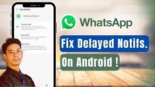 How to Fix Delayed WhatsApp Notifications on Android