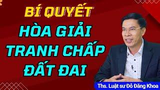 Bí quyết - Hòa giải tranh chấp đất đai