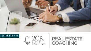 2CR Real Talk #37: Real Estate Coaching