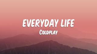 Coldplay - Everyday Life [ Lyrics  ]