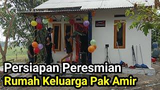 Persiapan Peresmian Rumah Keluarga Pak Amir