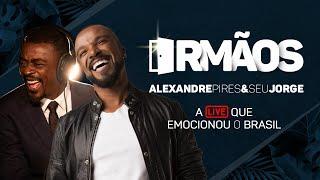 Live Irmãos | Alexandre Pires e Seu Jorge | A live que emocionou o Brasil!