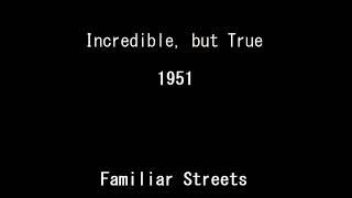 Incredible, but True 51-01-28 ep057 Familiar Streets