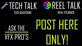 ASK VFX PROS: TECH TALK, REEL TALK Post Here Only!