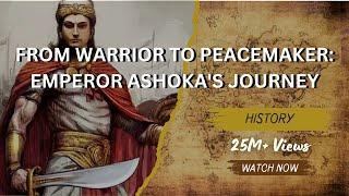 The Untold Story of Emperor Ashoka: From Conqueror to Champion of Dharma