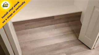 How to install vinyl plank flooring on a slope and vertical riser