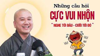 Những câu hỏi VUI NHỘN "nghe tới đâu cười tới đó" - Thầy Thích Pháp Hòa