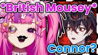 Connor Might Slowly Change Mousey's Accent to British