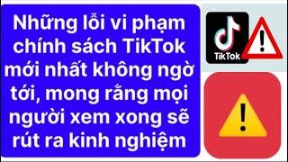 Những lỗi vi phạm chính sách TikTok mới nhất, xây kênh TikTok cho người mới bắt đầu | Tây online