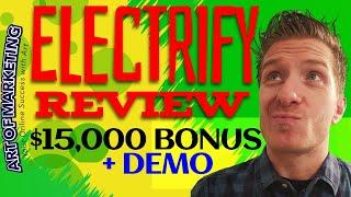 Electrify Review ️Demo️$15,000 Bonus️ Electrify Review ️️️