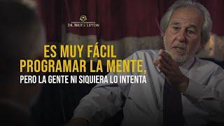 La ciencia que cambiará su futuro ¡EL DR. BRUCE LIPTON EXPLICA CÓMO RE-PROGRAMAR TU MENTE!