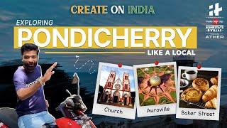 Exploring Pondicherry Like A local | Create On India EP 2