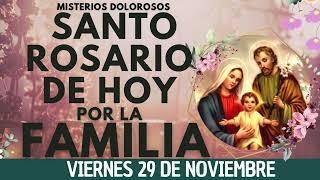 ROSARIO POR LA FAMILIA HOYOracion Catolica oficial ala Virgen María  VIERNES 29 DE NOVIEMBRE