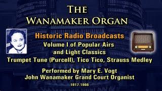 Mary E. Vogt Historic Wanamaker Organ Radio Broadcast V. I