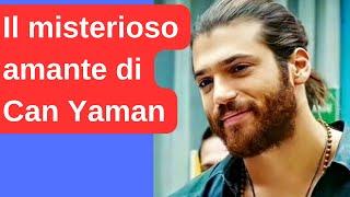 Il misterioso amante di Can Yaman