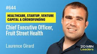 Ep644: Laurence Girard | Chief Executive Officer, Fruit Street Health