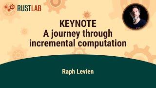 KEYNOTE: A journey through incremental computation - Raph Levien