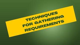 Techniques for Gather Requirements As A Business Analyst?